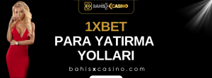 1xbet Para Yatırma Yolları