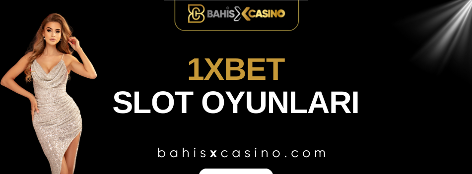 1xbet Slot Oyunları