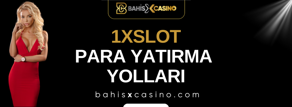 1xslot Para Yatırma Yolları