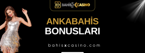 Ankabahis Bonusları