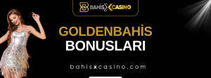 Goldenbahis Bonusları