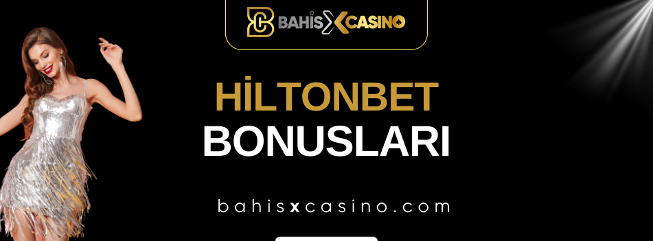 Hiltonbet Bonusları