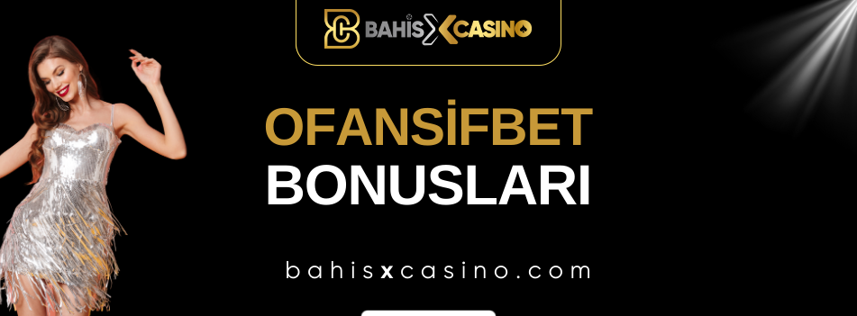 Ofansifbet Bonusları