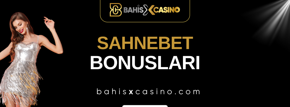 Sahnebet Bonusları