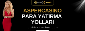 Aspercasino Para Yatırma Yolları