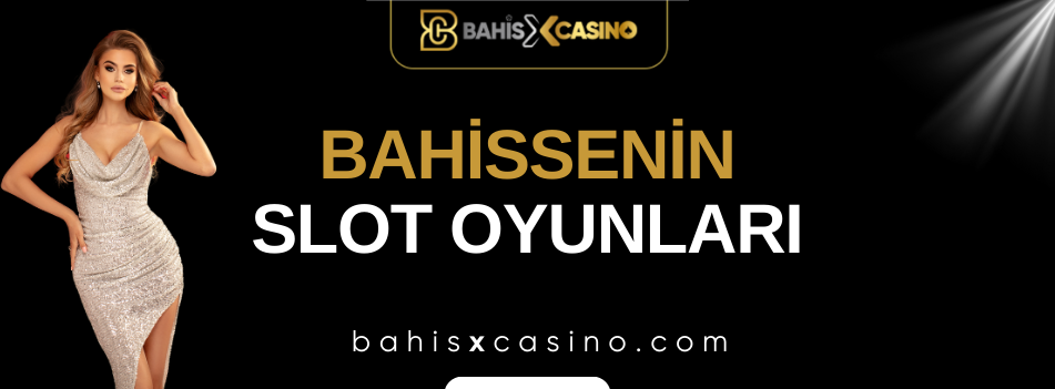 Bahissenin Slot Oyunları