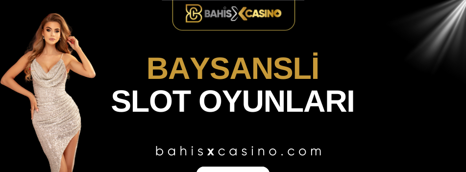 Baysansli Slot Oyunları
