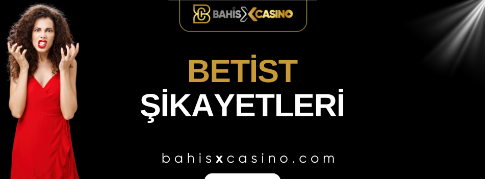 Betist Şikayetleri