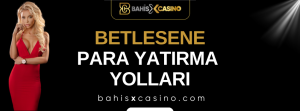 Betlesene Para Yatırma Yolları