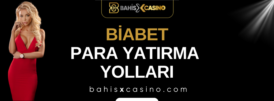 Biabet Para Yatırma Yolları