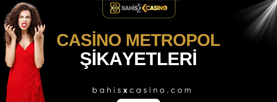 Casinometropol Şikayetleri