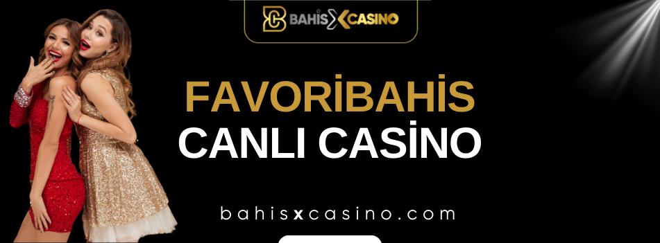 Favoribahis Canlı Casino
