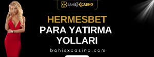 Hermesbet Para Yatırma Yolları