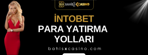 İntobet Para Yatırma Yolları