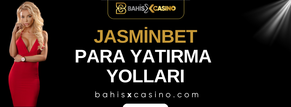 Jasminbet Para Yatırma Yolları