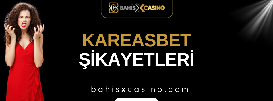 Kareasbet Şikayetleri Neler