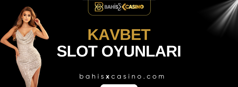 Kavbet Slot Oyunları