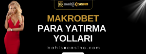 Makrobet Para Yatırma Yolları