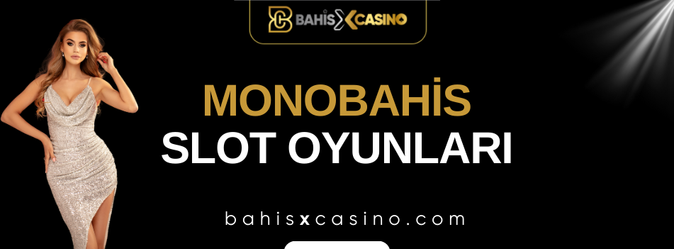 Monobahis Slot Oyunları