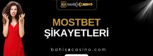 Mostbet Şikayetleri