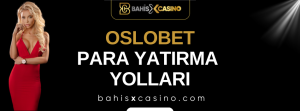 Oslobet Para Yatırma Yolları
