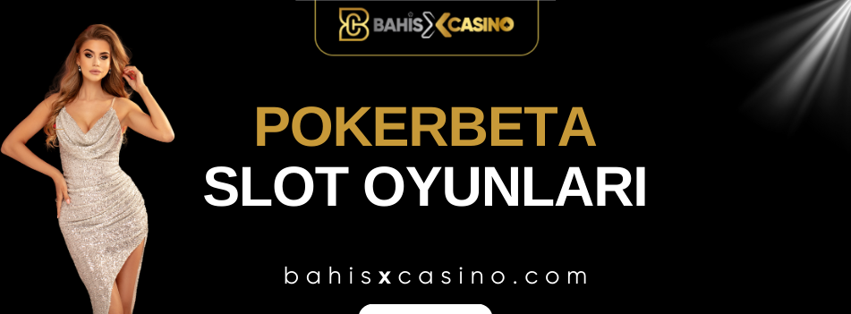 Pokerbeta Slot Oyunları