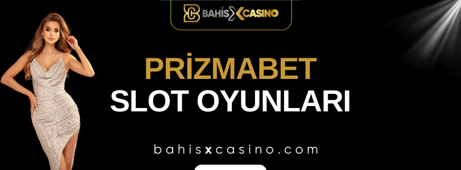 Prizmabet Slot Oyunları