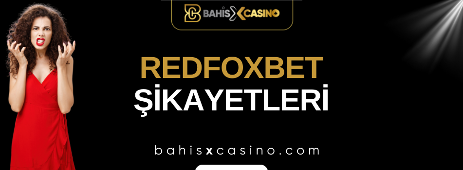 Redfoxbet Şikayetleri Neler