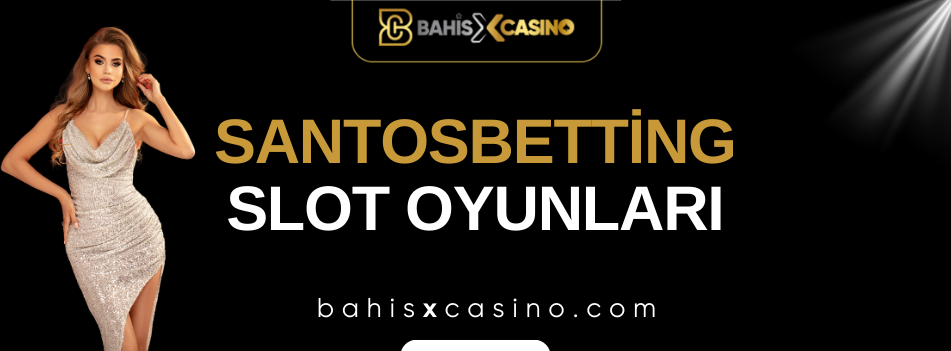 Santosbetting Slot Oyunları