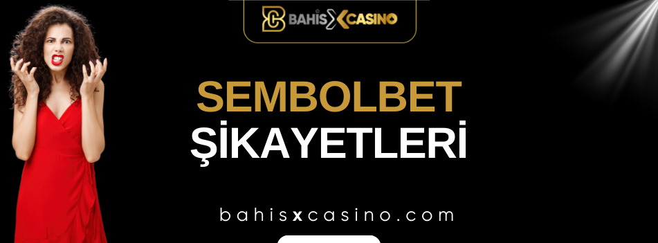 Sembolbet Şikayetleri