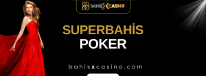 Superbahis Poker