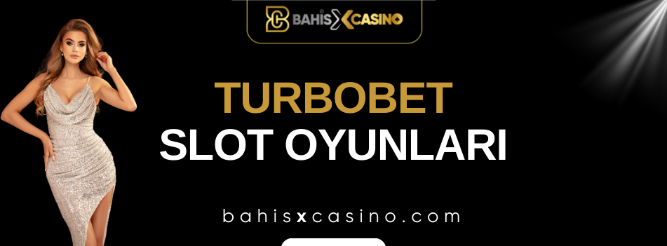 Turbobet Slot Oyunları