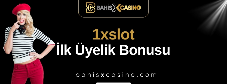1xslot İlk Üyelik Bonusu