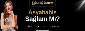 Asyabahis Sağlam mı