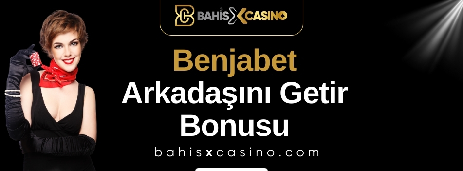 Benjabet Arkadaşını Getir Bonusu