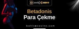 Betadonis Para Çekme