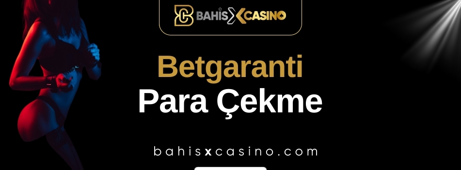 Betgaranti Para Çekme