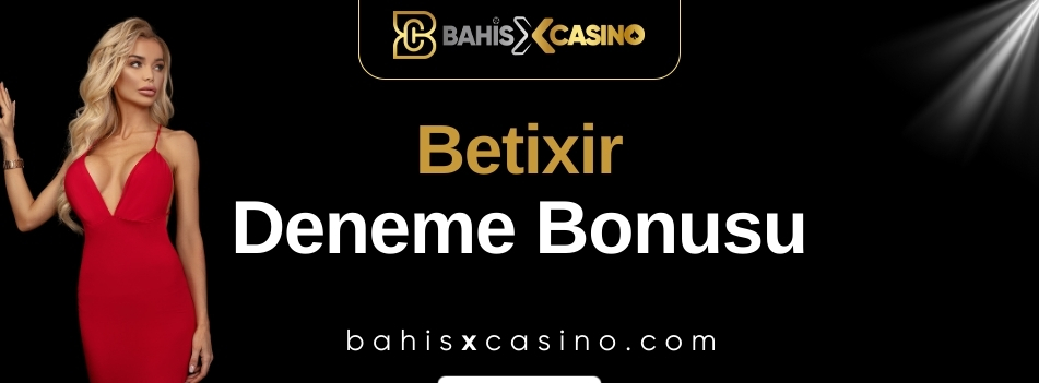 Betixir Deneme Bonusu