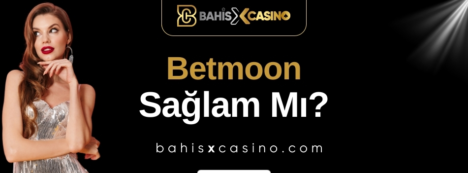 Betmoon Sağlam mı