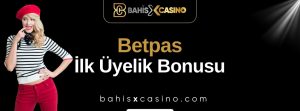 Betpas İlk Üyelik Bonusu