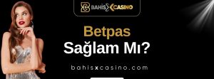 Betpas Sağlam mı