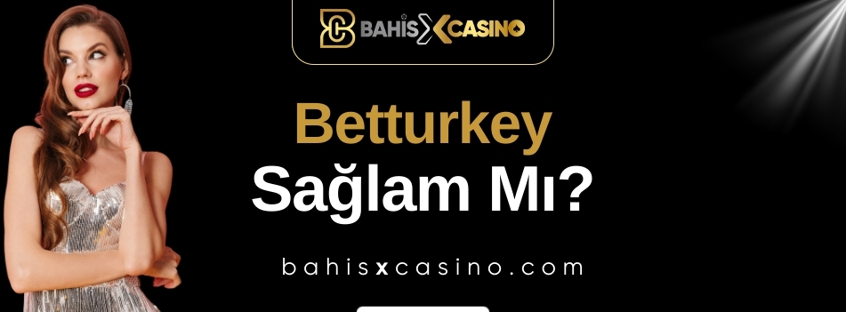 Betturkey Sağlam mı?