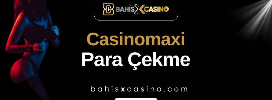 Casinomaxi Para Çekme