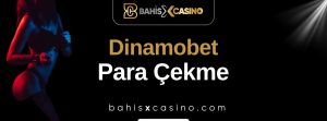 Dinamobet Para Çekme