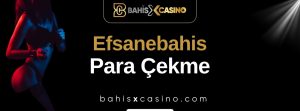 Efsanebahis Para Çekme