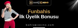 Funbahis İlk Üyelik Bonusu