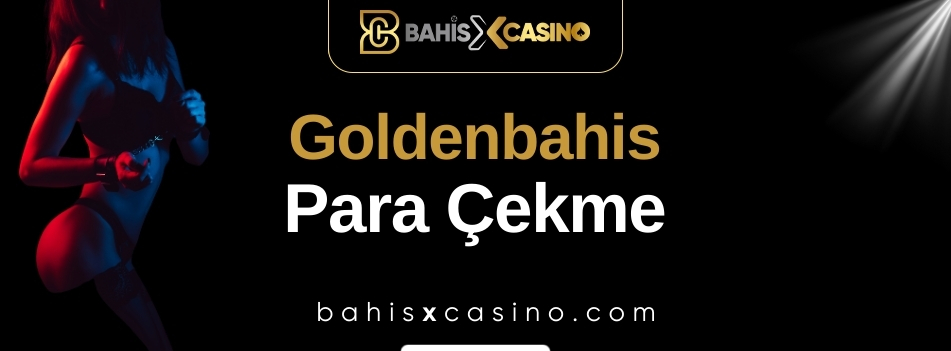 Goldenbahis Para Çekme