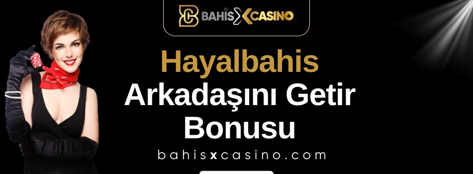 Hayalbahis Arkadaşını Getir Bonusu