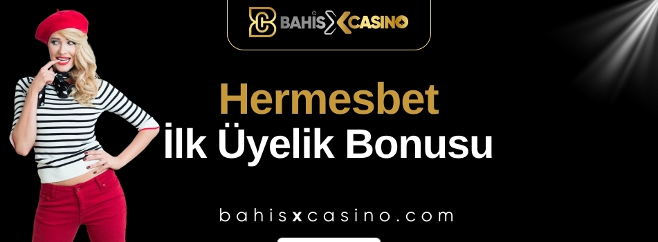 Hermesbet İlk Üyelik Bonusu