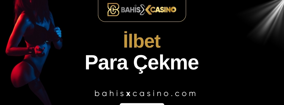 İlbet Para Çekme